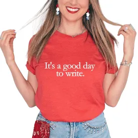 It's a Good Day to Write Shirt, Writer's TShirt, Gifts For Writers, Writer T-Shirt, Writer Gift, Writing Graphic Tee, Gift for Author Novelist Journalist Reporter or Poet, Simple Minimalist Design